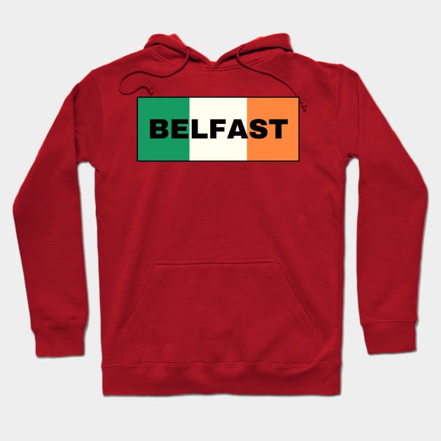 Belfast City in Irish Flag Hoodie by aybe7elf